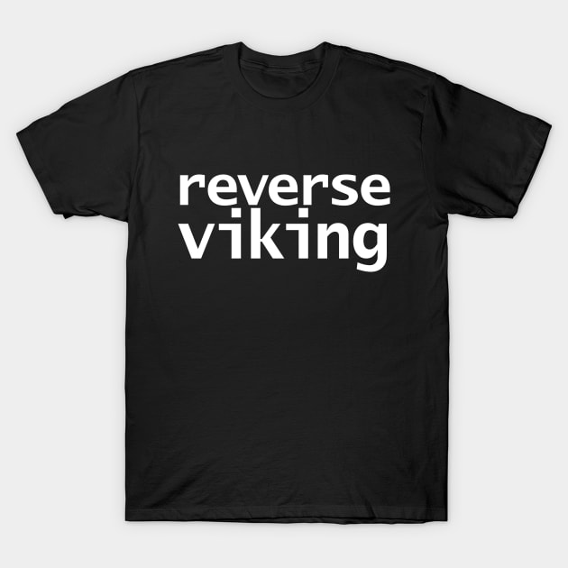 Reverse Viking Funny Succession Memes T-Shirt by ellenhenryart